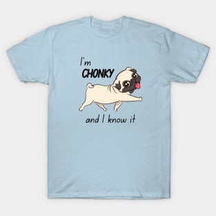 Chonky and I Know It Pug T-Shirt
